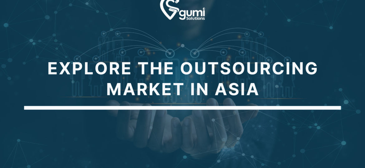 Explore the outsourcing market in Asia