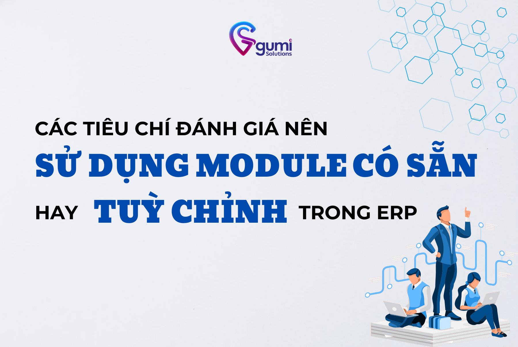 Các tiêu chí đánh giá: “Nên sử dụng Module có sẵn hay Tuỳ chỉnh trong ...