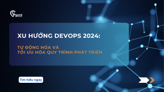 Xu hướng DevOps 2024: Tự động hóa và tối ưu hóa quy trình phát triển