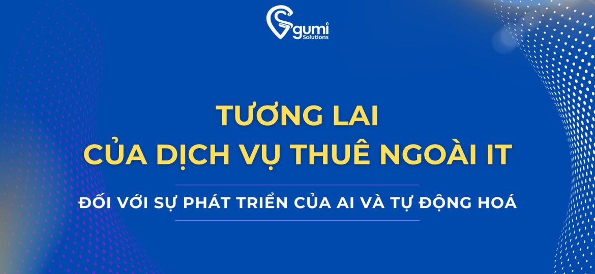 tuong-lai-cua-dich-vu-thue-ngoai-it-doi-voi-su-phat-trien-cua-ai-va-tu-dong-hoa-thumbnail