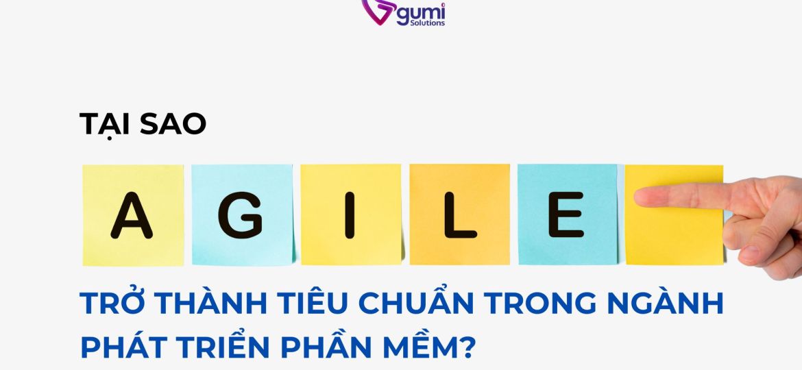 tai-sao-agile-tro-thanh-tieu-chuan-trong-nganh-phat-trien-phan-mem-thumbnail