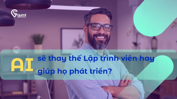 AI Sẽ Thay Thế Lập Trình Viên Hay Giúp Họ Phát Triển