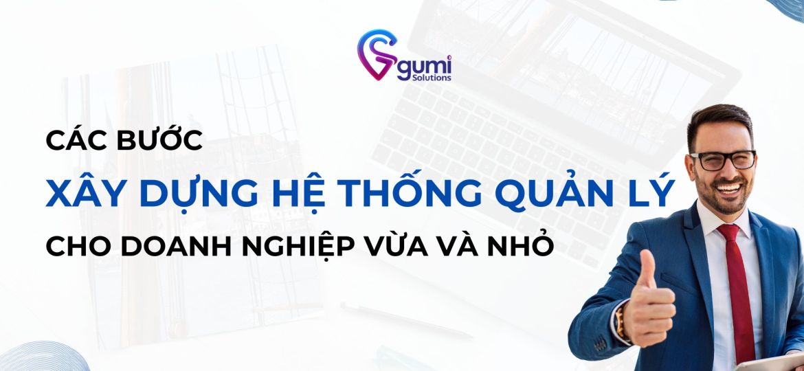 cac-buoc-xay-dung-mot-he-thong-quan-ly-phu-hop-cho-doanh-nghiep-vua-va-nho-thumbnail