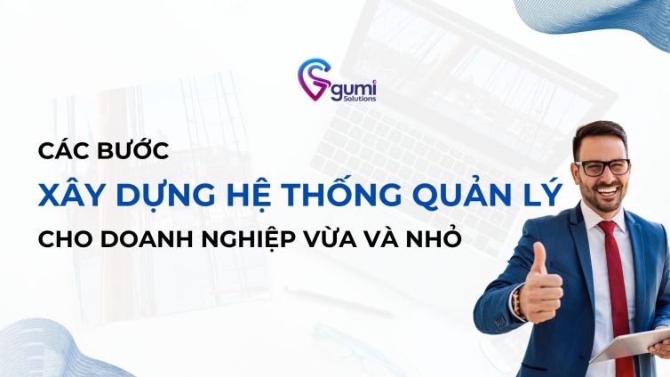 cac-buoc-xay-dung-mot-he-thong-quan-ly-phu-hop-cho-doanh-nghiep-vua-va-nho-thumbnail