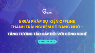 5 Cách Biến Sự Kiện Offline Thành Trải Nghiệm Số Đáng Nhớ