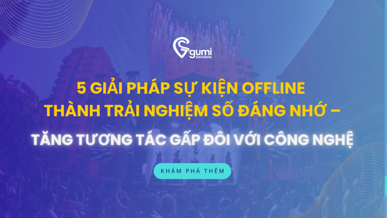 5 Cách Biến Sự Kiện Offline Thành Trải Nghiệm Số Đáng Nhớ