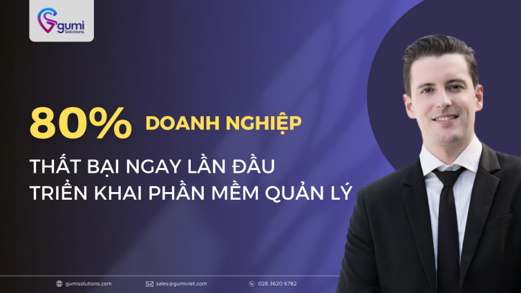 80-doanh-nghiep-that-bai-ngay-lan-dau-tien-trien-khai-phan-mem-quan-ly-vi-sao-thumbnail