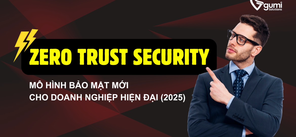 zero-trust-security-mo-hinh-bao-mat-moi-cho-doanh-nghiep-hien-dai-2025-thumbnail