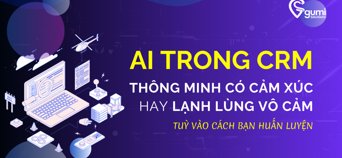 ai-trong-crm-thong-minh-co-cam-xuc-hay-lanh-lung-vo-cam-tuy-vao-cach-ban-huan-luyen-thumbnail