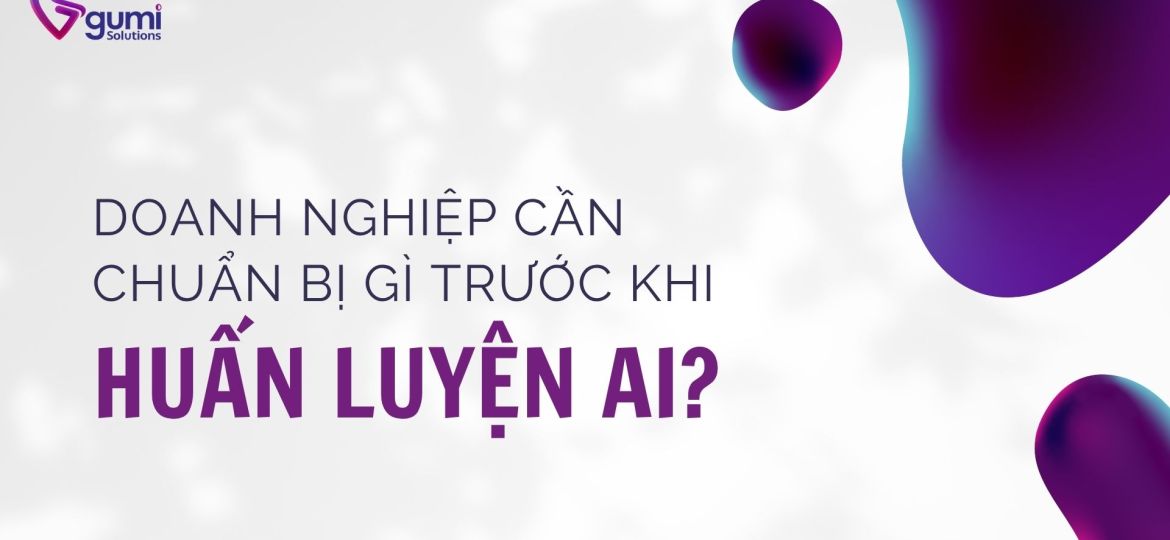 doanh-nghiep-can-chuan-bi-gi-truoc-khi-huan-luyen-ai-thumbnail