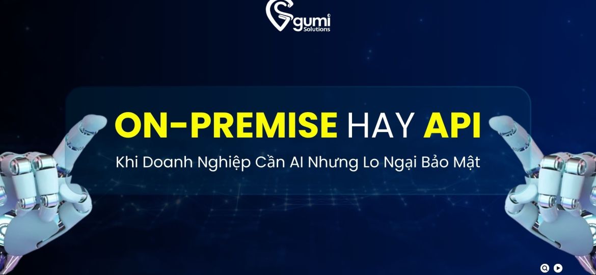 on-premise-hay-api-khi-doanh-nghiep-can-ai-nhung-lo-ngai-bao-mat-thumbnail