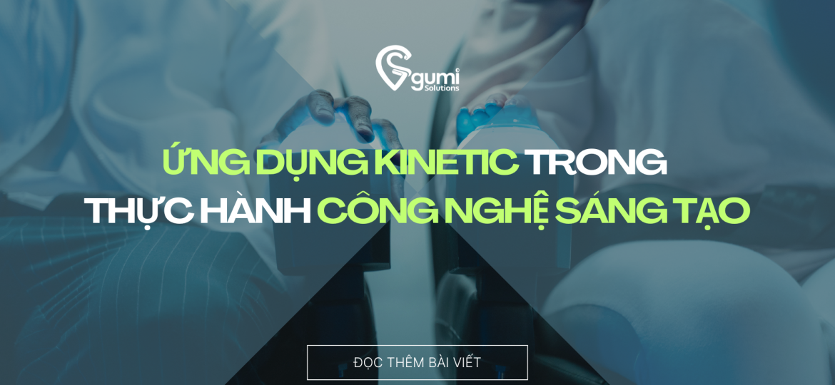 Ứng dụng Kinetic trong công nghệ sáng tạo