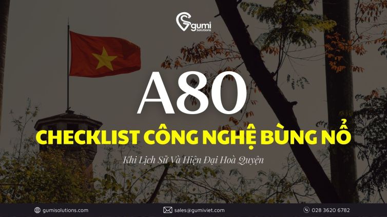 checklist-cong-nghe-bung-no-tai-a80-khi-lich-su-va-hien-dai-hoa-quyen_thumbnail