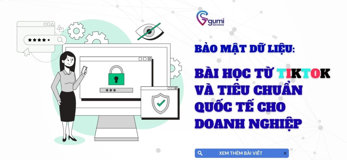 Bài học từ TikTok và tiêu chuẩn quốc tế cho doanh nghiệp