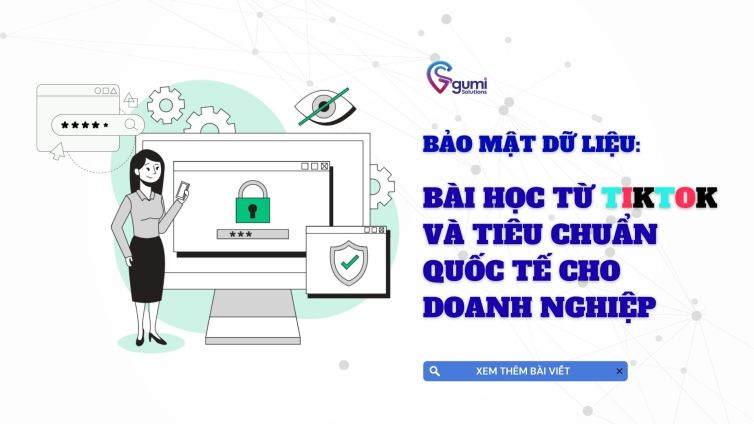 Bài học từ TikTok và tiêu chuẩn quốc tế cho doanh nghiệp