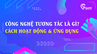 gumi-solutions-cong-nghe-tuong-tac-la-gi
