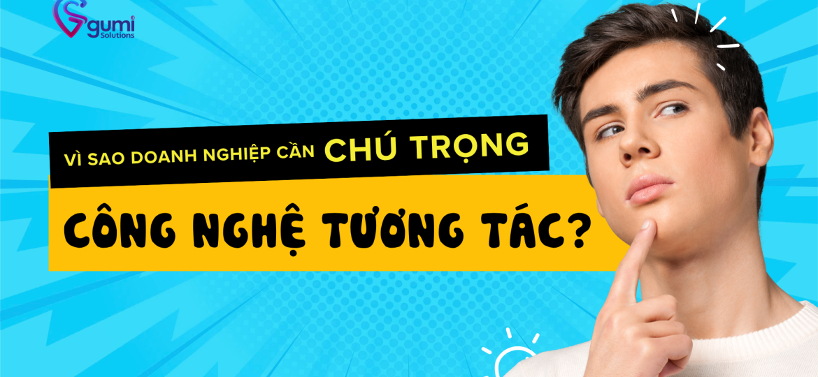 vi-sao-doanh-nghiep-can-chu-trong-trai-nghiem-tuong-tac-thumbnail