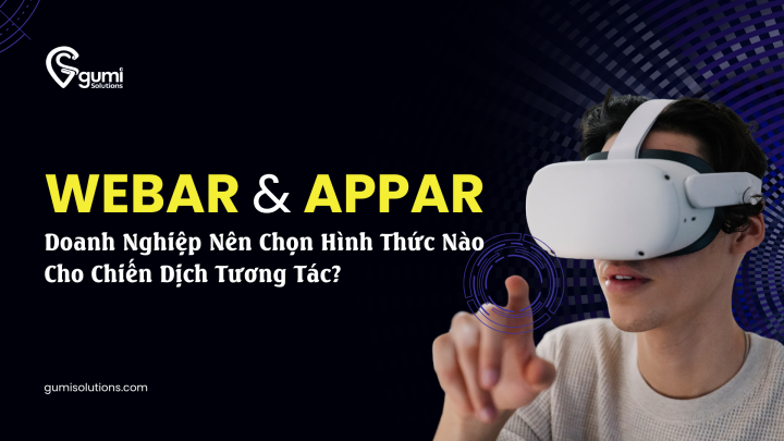 WebAR và AppAR: Doanh Nghiệp Nên Chọn Hình Thức Nào Cho Chiến Dịch ...