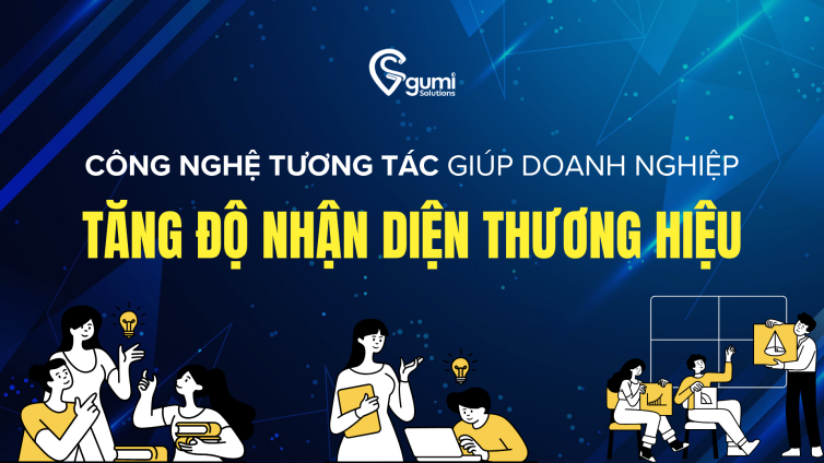 cong-nghe-tuong-tac-giup-doanh-nghiep-tang-nhan-dien-thuong-hieu-thumbnail