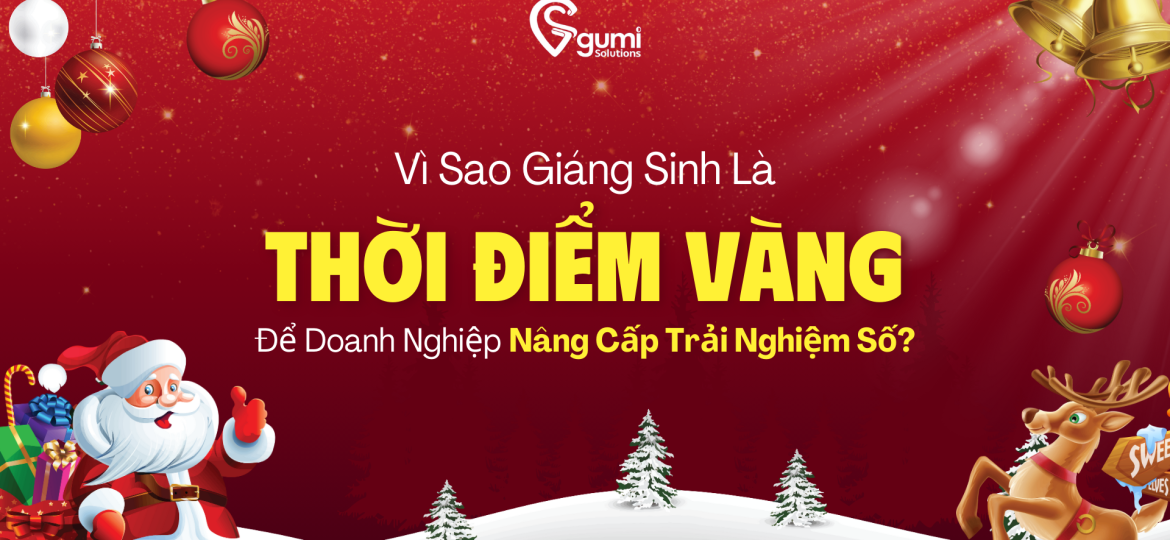vi-sao-giang-sinh-la-thoi-diem-vang-de-doanh-nghiep-nang-cap-trai-nghiem-so-thumbnail