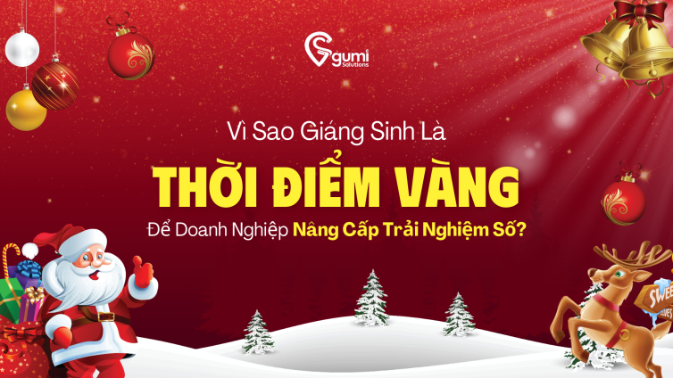 vi-sao-giang-sinh-la-thoi-diem-vang-de-doanh-nghiep-nang-cap-trai-nghiem-so-thumbnail
